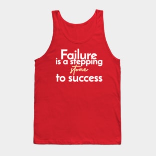 Failure is a stepping stone to success. Tank Top